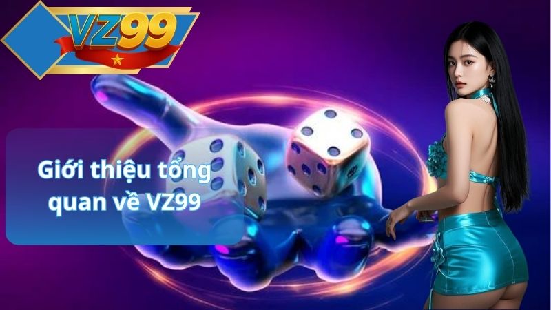 TRANG CHỦ 50 Giới thiệu tổng quan về VZ99