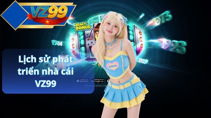 TRANG CHỦ 51 Lịch sử phát triển nhà cái VZ99