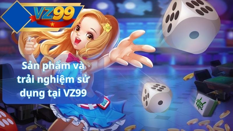 TRANG CHỦ 54 Sản phẩm và trải nghiệm sử dụng tại VZ99