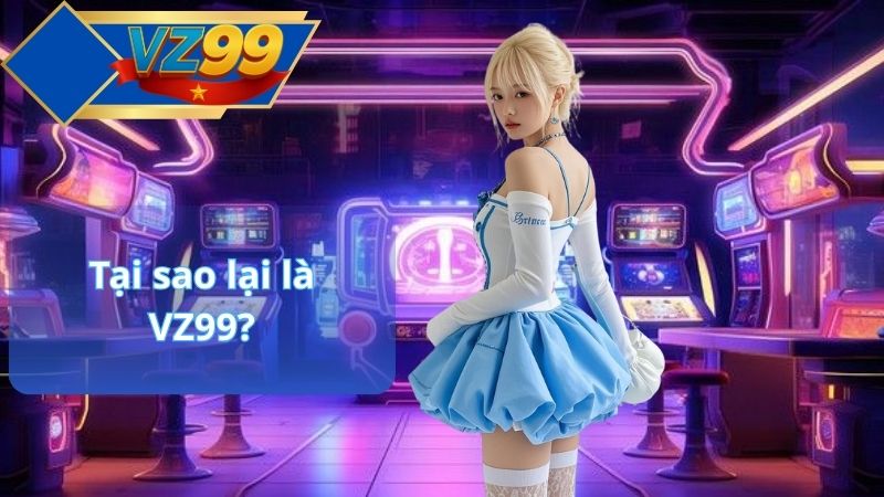 TRANG CHỦ 53 Tại sao lại là VZ99?